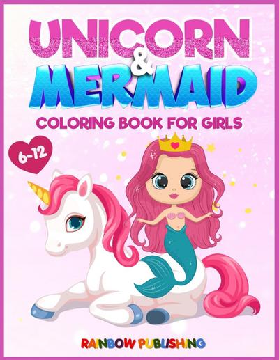 Unicorn and Mermaid Coloring book for girls 6-12
