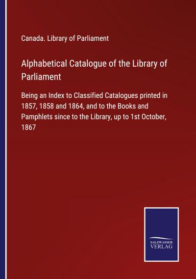 Alphabetical Catalogue of the Library of Parliament
