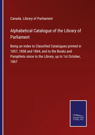 Alphabetical Catalogue of the Library of Parliament