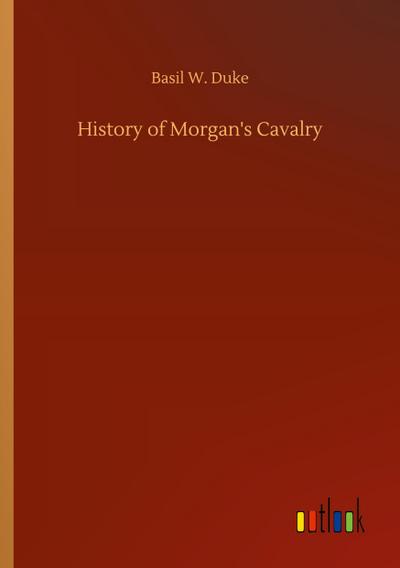 History of Morgan’s Cavalry