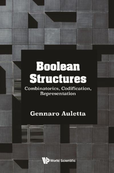 BOOLEAN STRUCTURES: COMBINATORICS, CODIFICATION, REPRESENT