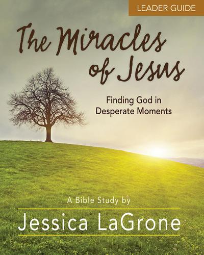 The Miracles of Jesus - Women’s Bible Study Leader Guide