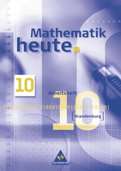 Mathematik heute, Gesamt- und Oberschule Brandenburg 10. Schuljahr, Arbeitsheft