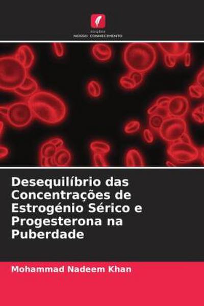 Desequilíbrio das Concentrações de Estrogénio Sérico e Progesterona na Puberdade
