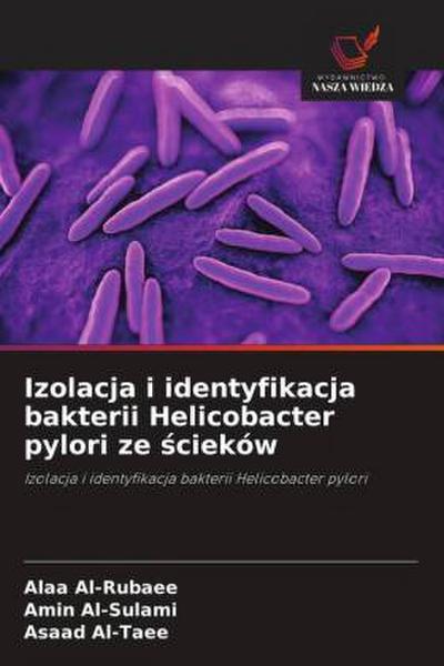 Izolacja i identyfikacja bakterii Helicobacter pylori ze ¿cieków