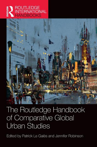 The Routledge Handbook of Comparative Global Urban Studies