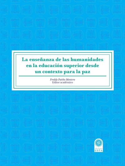 La enseñanza de las humanidades en la educación superior desde un contexto para la paz.