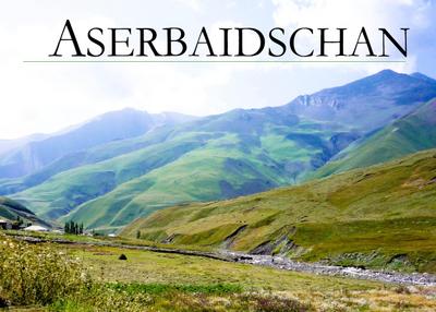 Aserbaidschan - Ein Bildband
