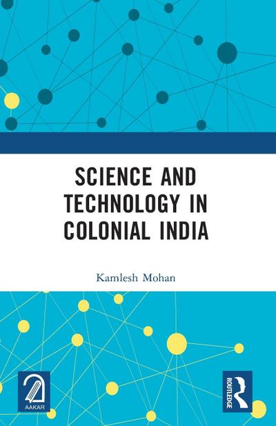 Science and Technology in Colonial India