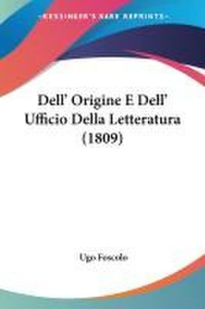 Dell’ Origine E Dell’ Ufficio Della Letteratura (1809)