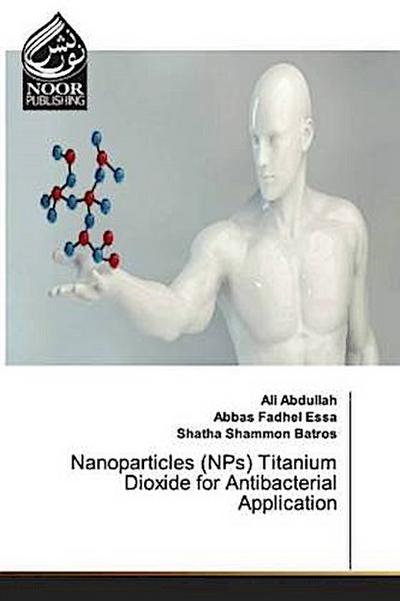 Nanoparticles (NPs) Titanium Dioxide for Antibacterial Application