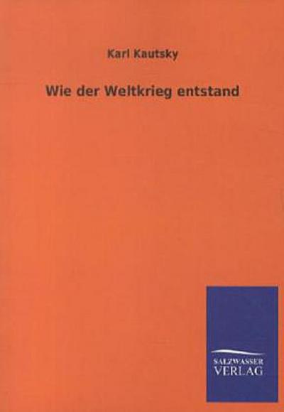 Wie der Weltkrieg entstand