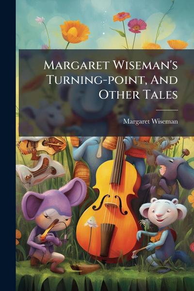 Margaret Wiseman’s Turning-point, And Other Tales