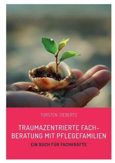 Traumazentrierte Fachberatung mit Pflegefamilien