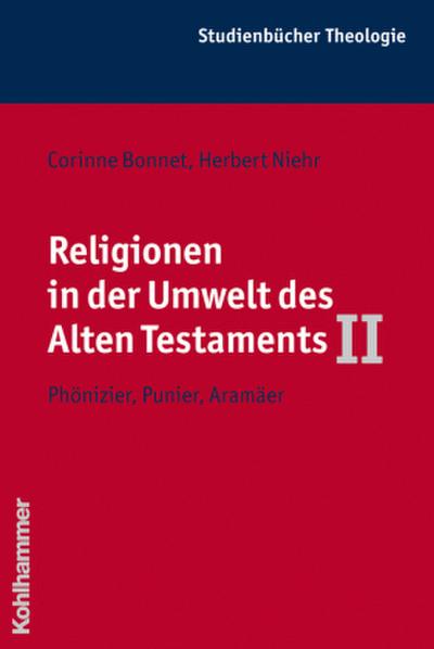 Religionen in der Umwelt des Alten Testaments Phönizier, Punier, Aramäer