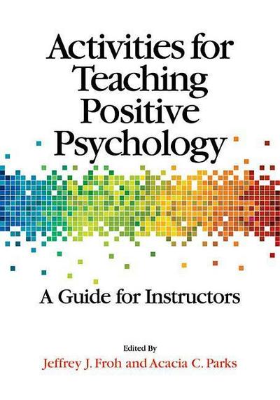 Activities for Teaching Positive Psychology: A Guide for Instructors