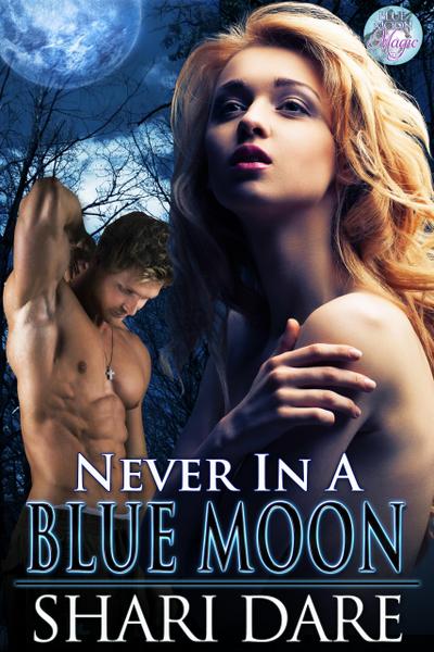 Never In A Blue Moon (Blue Moon Magic, #3)