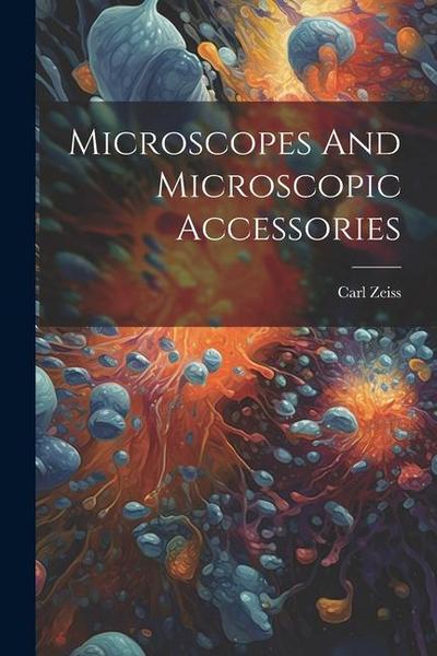 Microscopes And Microscopic Accessories