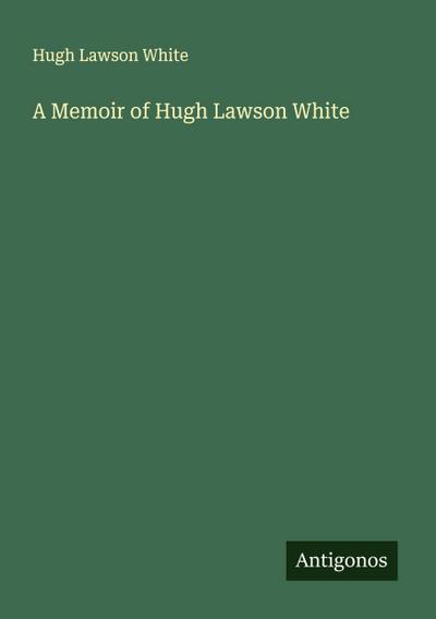 A Memoir of Hugh Lawson White