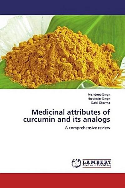 Medicinal attributes of curcumin and its analogs