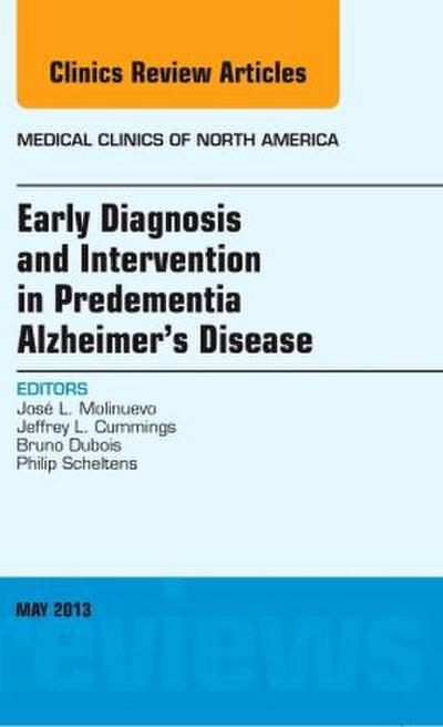 Early Diagnosis and Intervention in Predementia Alzheimer’s Disease, an Issue of Medical Clinics