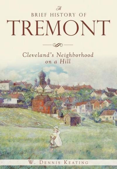 A Brief History of Tremont: Cleveland’s Neighborhood on a Hill