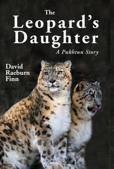 The Leopard’s Daughter A Pukhtun Story