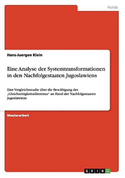 Eine Analyse der Systemtransformationen in den Nachfolgestaaten Jugoslawiens