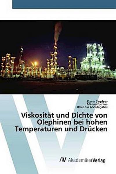 Viskosität und Dichte von Olephinen bei hohen Temperaturen und Drücken
