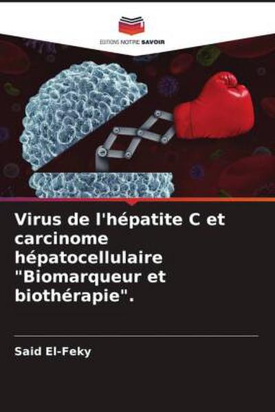 Virus de l’hépatite C et carcinome hépatocellulaire "Biomarqueur et biothérapie".