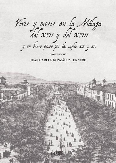 Vivir y morir en la Málaga del XVII y del XVIII : y un breve paseo por los siglos XIX y XX