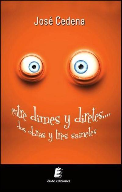 Entre dimes y diretes-- dos obras y tres sainetes