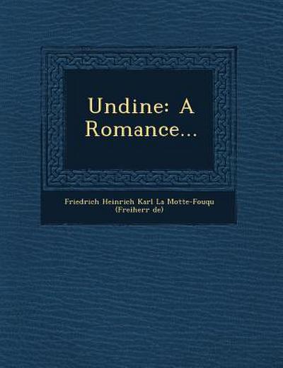 Undine: A Romance...