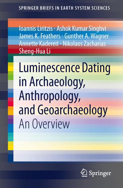 Luminescence Dating in Archaeology, Anthropology, and Geoarchaeology