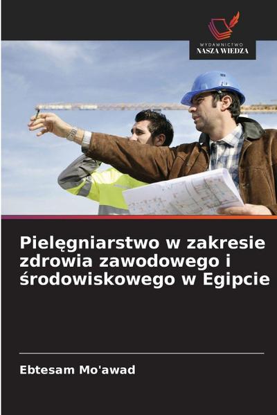 Piel¿gniarstwo w zakresie zdrowia zawodowego i ¿rodowiskowego w Egipcie