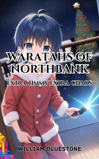 Waratahs of North Bank; Extra Timmy Extra Chaos (Waratah’s of North Bank, #2)