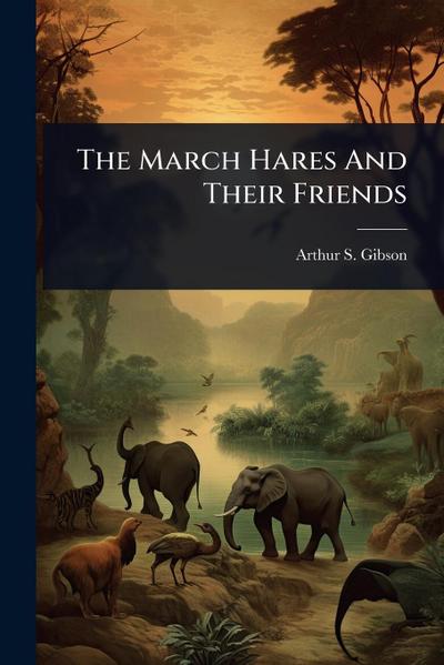 The March Hares And Their Friends