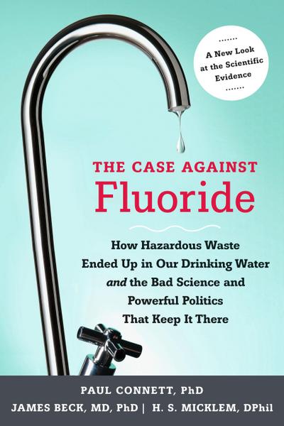 The Case Against Fluoride