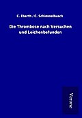 Die Thrombose nach Versuchen und Leichenbefunden