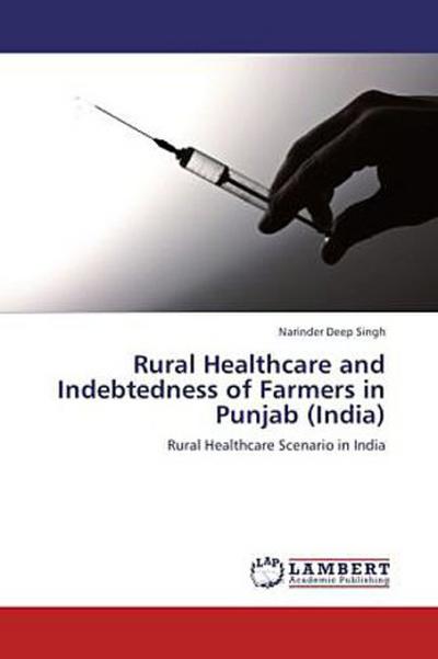 Rural Healthcare and Indebtedness of Farmers in Punjab (India)