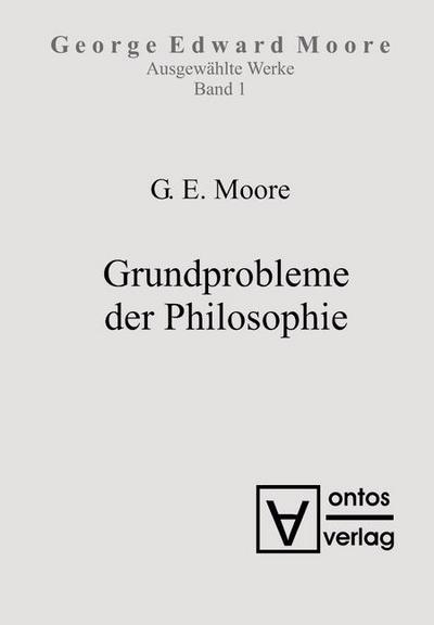 Moore, George Edward: Ausgewählte Schriften - Grundprobleme der Philosophie