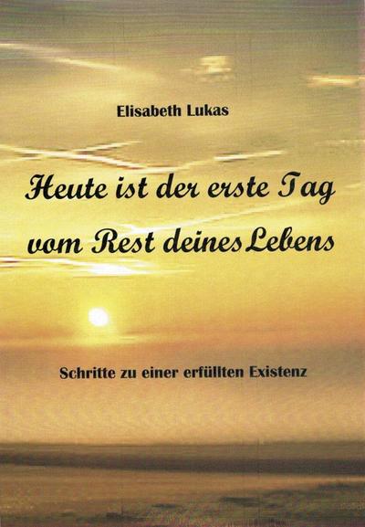 Heute ist der erste Tag vom Rest deines Lebens