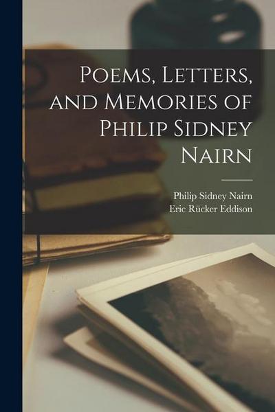 Poems, Letters, and Memories of Philip Sidney Nairn