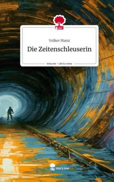 Die Zeitenschleuserin. Life is a Story - story.one