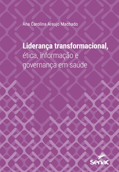 Liderança transformacional, ética, informação e governança em saúde