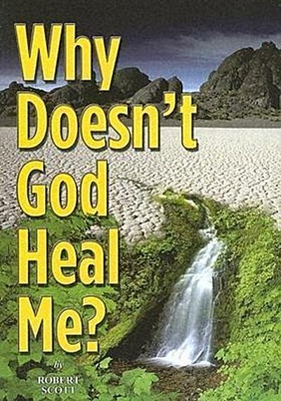 Why Doesn’t God Heal Me?