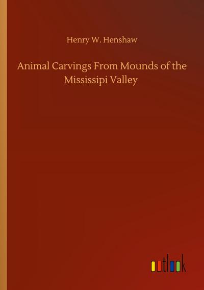 Animal Carvings From Mounds of the Mississipi Valley