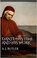 Dante: His Times and His Work