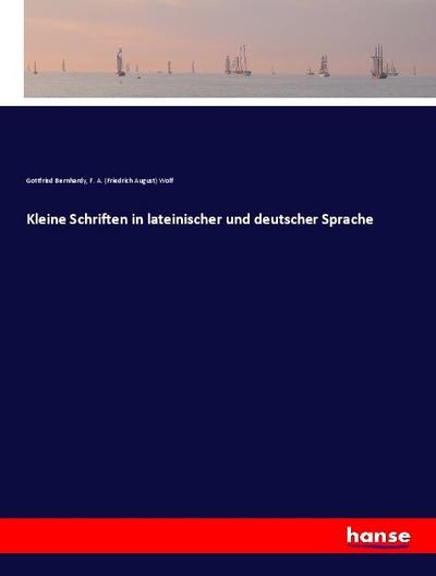 Kleine Schriften in lateinischer und deutscher Sprache