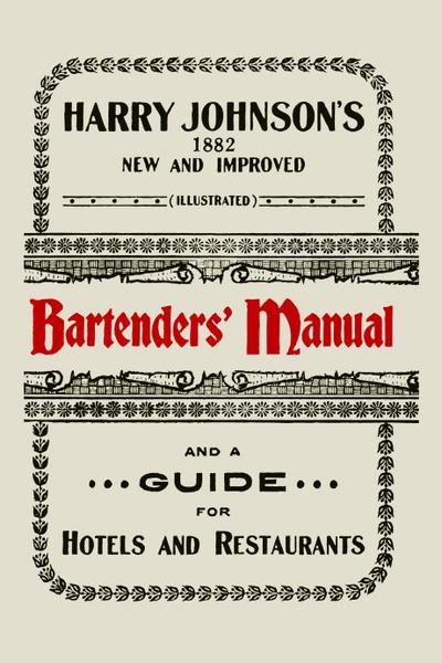 Harry Johnson’s New and Improved Illustrated Bartenders’ Manual